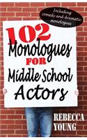 102 Monologues for Middle School Actors