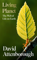 Living Planet: A new, fully updated edition of David Attenborough's seminal portrait of life on Earth