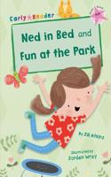 Ned in Bed and Fun at the Park (Early Reader)