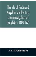 The life of Ferdinand Magellan and the first circumnavigation of the globe