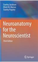 Neuroanatomy for the Neuroscientist