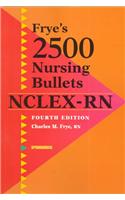 Frye's 2500 Nursing Bullets for NCLEX-RN