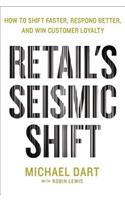 Retail's Seismic Shift: How to Shift Faster, Respond Better, and Win Customer Loyalty