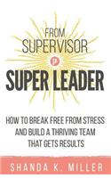 From Supervisor to Super Leader