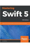 Mastering Swift 5 - Fifth Edition - Fifth Edition