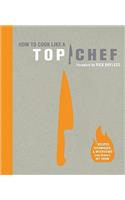 How to Cook Like a Top Chef