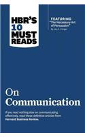 Hbr's 10 Must Reads on Communication (with Featured Article the Necessary Art of Persuasion, by Jay A. Conger)