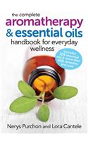 The Complete Aromatherapy and Essential Oils Handbook for Everyday Wellness