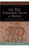 The Day Commodus Killed a Rhino