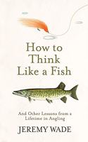 How to Think Like a Fish