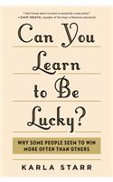 Can You Learn to Be Lucky?