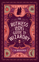 The Ruthless Lady's Guide to Wizardry