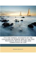 The Ten Annual Accounts of the Collation of Hebrew Mss of the Old Testament, Begun in 1760, and Compleated in 1769