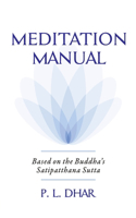 Meditation Manual : Based on the Buddha's Satipatthana Sutta