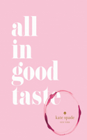 Kate Spade New York: All in Good Taste