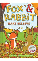 Fox & Rabbit Make Believe (Fox & Rabbit Book #2)