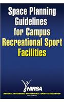 Space Planning Guidelines for Campus Recreational Sport Facilities