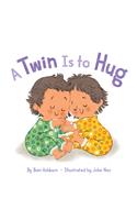 A Twin Is to Hug