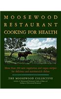 The Moosewood Restaurant Cooking for Health