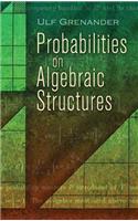 Probabilities on Algebraic Structures