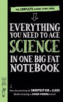 Everything You Need to Ace Science in One Big Fat Notebook