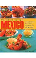 The Food and Cooking of Mexico: A Vibrant Cuisine: The Traditions, Ingredients and Over 150 Recipes