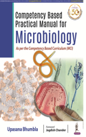 Competency based Practical Manual for Microbiology As per Competency Based Curriculum (MCI)