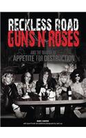 Reckless Road: Guns N' Roses and the Making of Appetite for Destruction