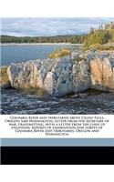 Columbia River and Tributaries Above Celilo Falls, Oregon and Washington. Letter from the Secretary of War, Transmitting, with a Letter from the Chief of Engineers, Reports of Examination and Survey of Columbia River and Tributaries, Oregon and Was