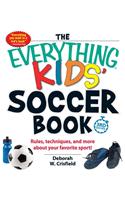 The Everything Kids' Soccer Book: Rules, Techniques, and More about Your Favorite Sport!