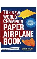 The New World Champion Paper Airplane Book