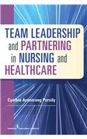 Team Leadership and Partnering in Nursing and Health Care