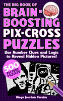 The Big Book of Brain-Boosting Pix-Cross Puzzles