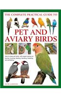 The Complete Practical Guide to Pet and Aviary Birds