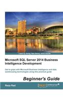 Microsoft SQL Server 2014 Business Intelligence Development Beginner's Guide