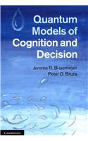 Quantum Models of Cognition and Decision