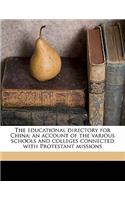 The Educational Directory for China; An Account of the Various Schools and Colleges Connected with Protestant Missions