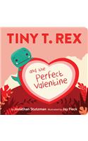 Tiny T. Rex and the Perfect Valentine