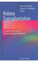 Kidney Transplantation: A Guide to the Care of Kidney Transplant Recipients