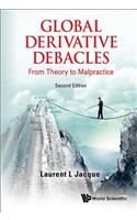 Global Derivative Debacles: From Theory to Malpractice (Second Edition)