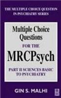 MCQs for the MRCPsych: Part 2 - Basic Sciences (The Multiple Choice Question in Psychiatry Series)