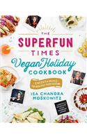 The Superfun Times Vegan Holiday Cookbook