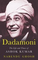 Dadamoni: The Life and Times of Ashok Kumar