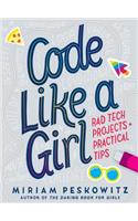 Code Like a Girl: Rad Tech Projects and Practical Tips