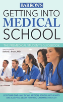 Getting Into Medical School: The Premedical Student's Guidebook