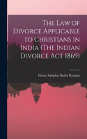 Law of Divorce Applicable to Christians in India (The Indian Divorce Act 1869)