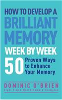 How to Develop a Brilliant Memory Week by Week