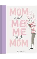 Mom and Me, Me and Mom (Mother Daughter Gifts, Mother Daughter Books, Books for Moms, Motherhood Books)