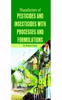 Manufacture of Pesticides and Insecticides with Processes and Formulations