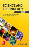 Science and Technology Based on NCERT: for Civil Services Examination and Various State Examinations